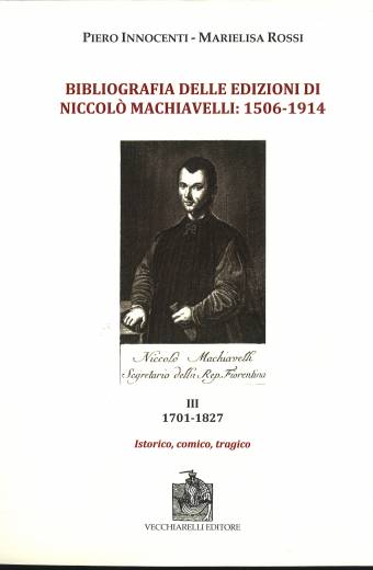Bibliografia delle edizioni di Machiavelli III: 1701-1827