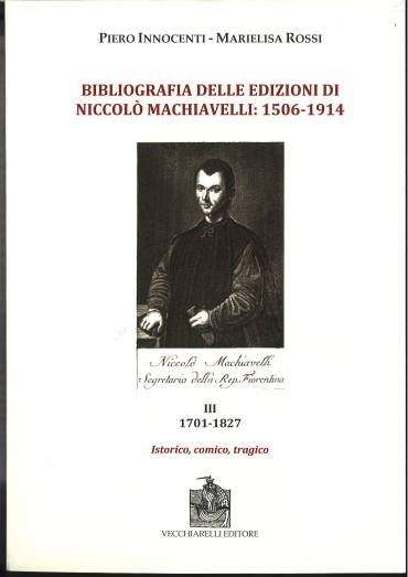 Bibliografia delle edizioni di Machiavelli III: 1701-1827