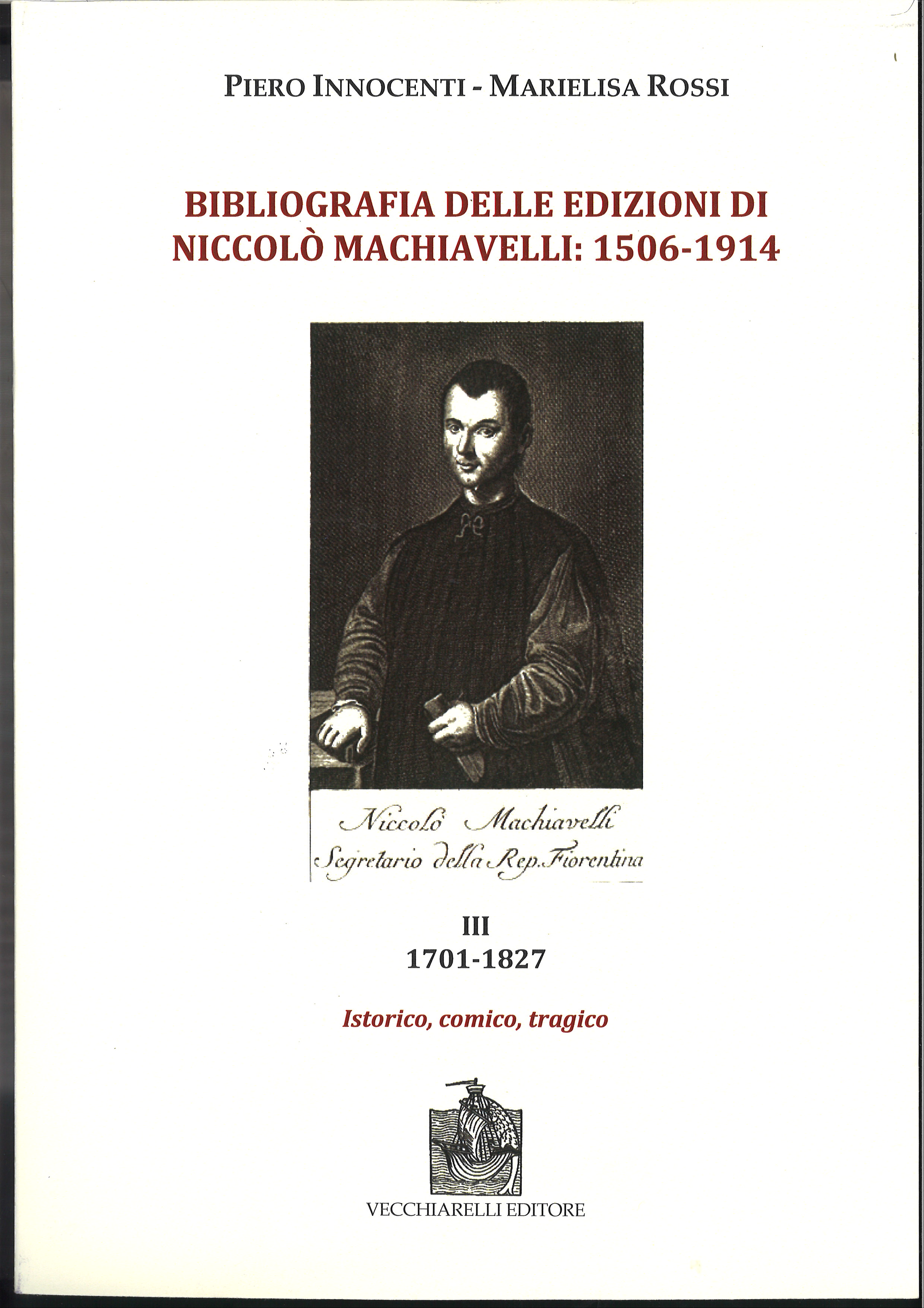 Bibliografia delle edizioni di Machiavelli III: 1701-1827