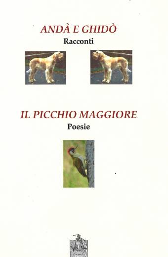 Andà e Ghidò, Racconti – Il picchio maggiore, Poesie