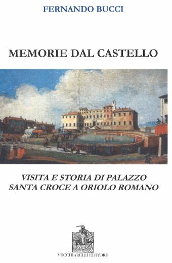 Memorie dal castello. ... Santa Croce a Oriolo Romano