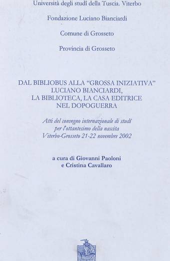 Dal Bibliobus alla ‘grossa iniziativa’. Luciano Bianciardi