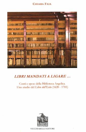 Libri mandati a ligare. Conti e spese della Biblioteca Angelica
