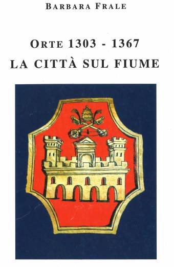 Orte 1303-1367. La città sul fiume