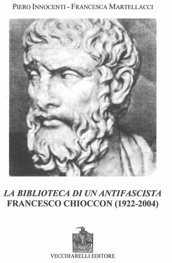 Biblioteca (La) di un antifascista: Francesco  Chioccon
