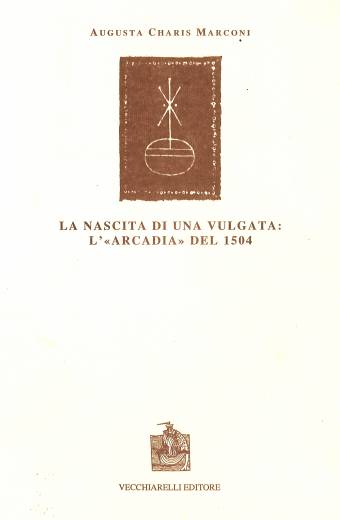 Nascita (La) di una vulgata: l'Arcadia del 1504