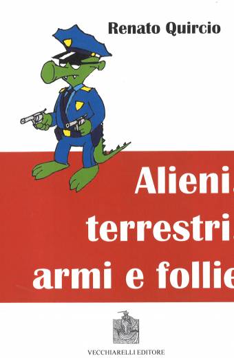 Alieni, terrestri, armi e follie