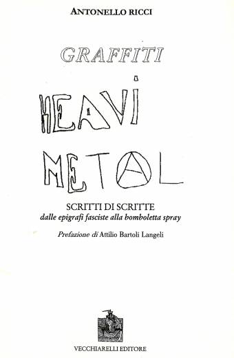 Graffiti. Scritti di scritte. Dalle epigrafi fasciste alla ... spray