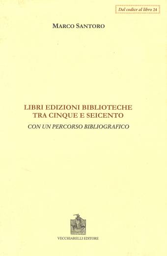 Libri edizioni biblioteche tra Cinque e Seicento