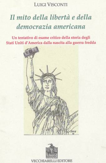 Mito (il) della libertà e della democrazia americana